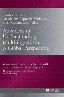 Advances in Understanding Multilingualism: A Global Perspective 1