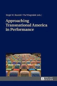 bokomslag Approaching Transnational America in Performance