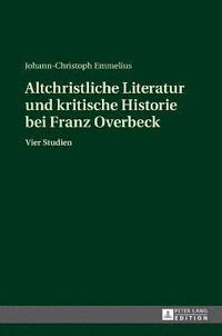 bokomslag Altchristliche Literatur und kritische Historie bei Franz Overbeck