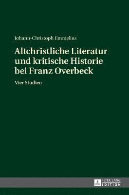 Altchristliche Literatur und kritische Historie bei Franz Overbeck 1