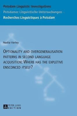 Optionality and overgeneralisation patterns in second language acquisition: Where has the expletive ensconced itself? 1