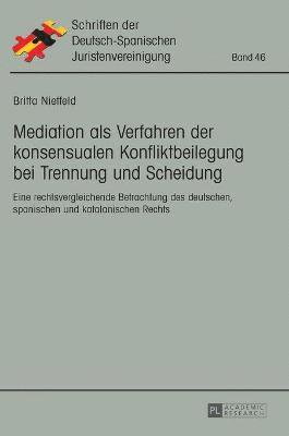 Britta Nietfeld, As Hispano-Alemana De Jurista - Mediation als Verfahren der konsensualen Konfliktbeilegung bei Trennung und Scheidung, Inbunden