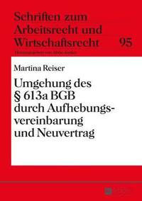 bokomslag Umgehung Des § 613a Bgb Durch Aufhebungsvereinbarung Und Neuvertrag