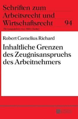 Robert C Richard, Robert C. Richard, Abbo Junker - Inhaltliche Grenzen Des Zeugnisanspruchs Des Arbeitnehmers, Inbunden