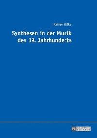 bokomslag Synthesen in Der Musik Des 19. Jahrhunderts