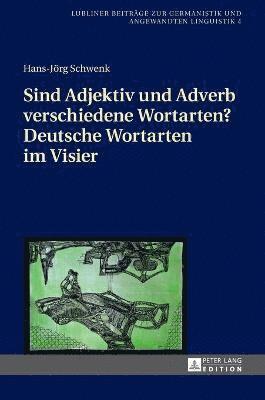 bokomslag Sind Adjektiv Und Adverb Verschiedene Wortarten? Deutsche Wortarten Im Visier