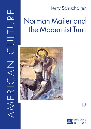 Jerry Schuchalter - Norman Mailer and the Modernist Turn, Inbunden