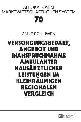 Versorgungsbedarf, Angebot und Inanspruchnahme ambulanter hausaerztlicher Leistungen im kleinraeumigen regionalen Vergleich 1