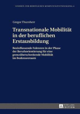 Gregor Thurnherr, Joachim Rottmann - Transnationale Mobilitaet in Der Beruflichen Erstausbildung, Inbunden