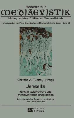 Peter Dinzelbacher, Christa A Tuczay, Christa A. Tuczay - Jenseits, Inbunden