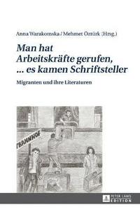 bokomslag 'Man hat Arbeitskräfte gerufen, ... es kamen Schriftsteller'