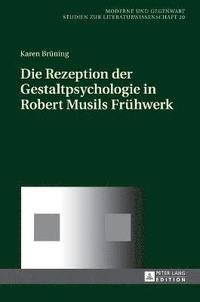bokomslag Die Rezeption der Gestaltpsychologie in Robert Musils Fruehwerk