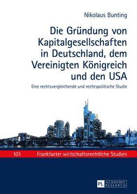 bokomslag Die Gruendung Von Kapitalgesellschaften in Deutschland, Dem Vereinigten Koenigreich Und Den USA