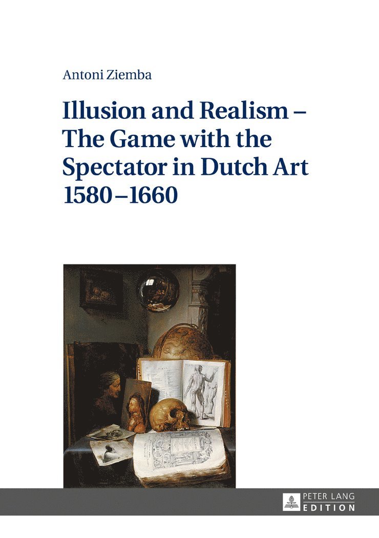 Illusion and Realism  The Game with the Spectator in Dutch Art 15801660 1