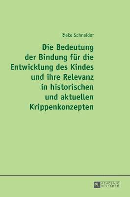 bokomslag Bedeutung der Bindung fuer die Entwicklung des Kindes und ihre Relevanz in historischen und aktuellen Krippenkonzepten