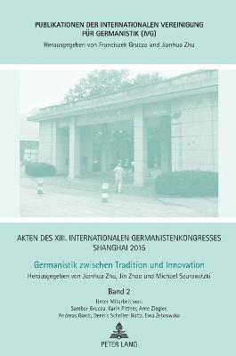 Akten des XIII. Internationalen Germanistenkongresses Shanghai 2015 - Germanistik zwischen Tradition und Innovation 1