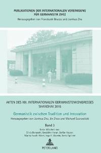 bokomslag Akten des XIII. Internationalen Germanistenkongresses Shanghai 2015 - Germanistik zwischen Tradition und Innovation