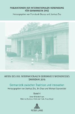 Jianhua Zhu, Jin Zhao - Akten des XIII. Internationalen Germanistenkongresses Shanghai 2015 - Germanistik zwischen Tradition und Innovation, Inbunden