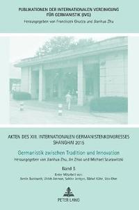 bokomslag Akten des XIII. Internationalen Germanistenkongresses Shanghai 2015 - Germanistik zwischen Tradition und Innovation