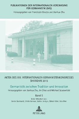 Jianhua Zhu - Akten des XIII. Internationalen Germanistenkongresses Shanghai 2015 - Germanistik zwischen Tradition und Innovation, Inbunden