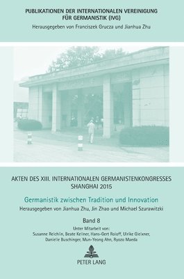 Jianhua Zhu, Michael Szurawitzki, Jin Zhao, Jianhua Zhu - Akten des XIII. Internationalen Germanistenkongresses Shanghai 2015 -Germanistik zwischen Tradition und Innovation, Inbunden