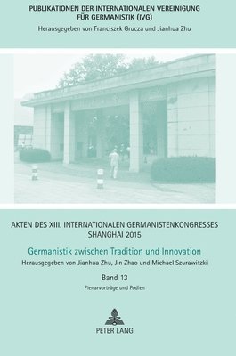 Jianhua Zhu, Jin Zhao, Michael Szurawitzki, Jianhua Zhu - Akten des XIII. Internationalen Germanistenkongresses Shanghai 2015, Inbunden