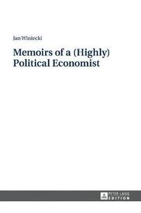 bokomslag Memoirs of a (Highly) Political Economist