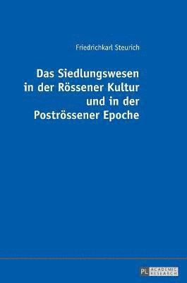 bokomslag Das Siedlungswesen in der Roessener Kultur und in der Postroessener Epoche