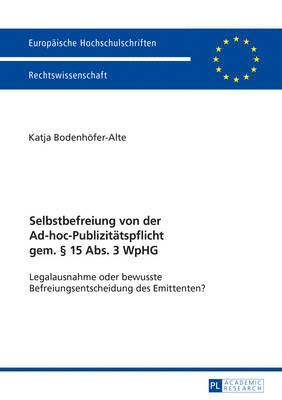 bokomslag Selbstbefreiung Von Der Ad-Hoc-Publizitaetspflicht Gem. § 15 Abs. 3 Wphg