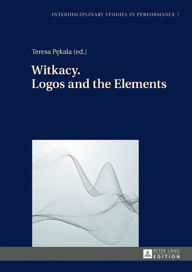 Teresa Pękala - Witkacy. Logos and the Elements, Inbunden