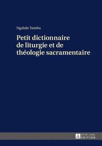 bokomslag Petit Dictionnaire de Liturgie Et de Thologie Sacramentaire