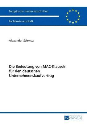 Die Bedeutung von MAC-Klauseln fuer den deutschen Unternehmenskaufvertrag 1