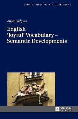 Angelina Żyśko, Angelina Zysko, Angelina &#379;y&#347;ko, Angelina ¿Y¿Ko - English ‘Joyful’ Vocabulary – Semantic Developments, Inbunden