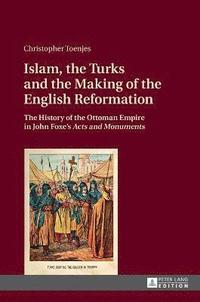 bokomslag Islam, the Turks and the Making of the English Reformation
