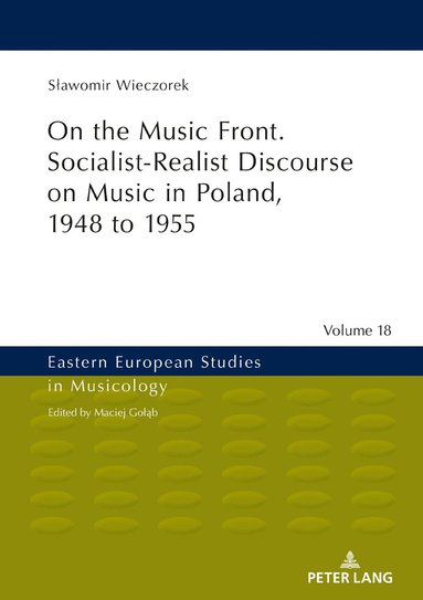 Sławomir Wieczorek, Maciej Golab - On the Music Front. Socialist-Realist Discourse on Music in Poland, 1948 to 1955, Inbunden