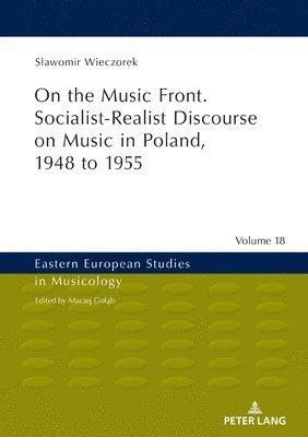 On the Music Front. Socialist-Realist Discourse on Music in Poland, 1948 to 1955 1