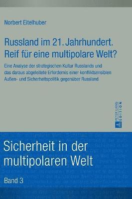 Russland im 21. Jahrhundert. Reif fuer eine multipolare Welt?