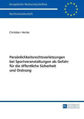 bokomslag Persoenlichkeitsrechtsverletzungen bei Sportveranstaltungen als Gefahr fuer die oeffentliche Sicherheit und Ordnung