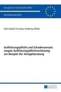 bokomslag Aufklaerungspflicht und Schadensersatz wegen Aufklaerungspflichtverletzung am Beispiel der Anlageberatung