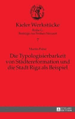 bokomslag Die Typologisierbarkeit von Staedtereformation und die Stadt Riga als Beispiel