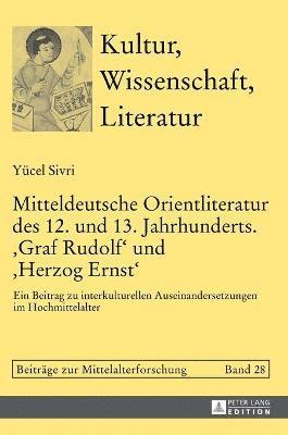 Mitteldeutsche Orientliteratur des 12. und 13. Jahrhunderts. Graf Rudolf und Herzog Ernst 1