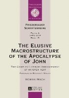 Roman Mach, Horst Friedrich Rolly - Elusive Macrostructure of the Apocalypse of John, Inbunden
