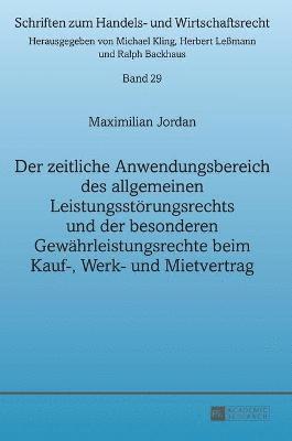 Maximillian Jordan, Ralph Backhaus - zeitliche Anwendungsbereich des allgemeinen Leistungsstoerungsrechts und der besonderen Gewaehrleistungsrechte beim Kauf-, Werk- und Mietvertrag, Inbunden