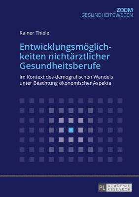 Rainer Thiele - Entwicklungsmoeglichkeiten Nichtaerztlicher Gesundheitsberufe, Häftad