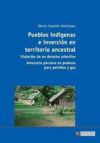 bokomslag Pueblos indígenas e inversión en territorio ancestral