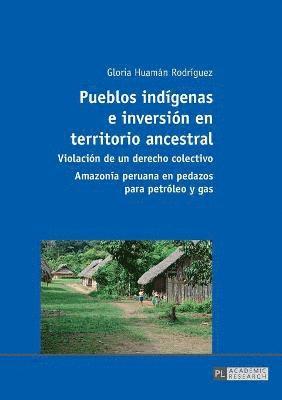 bokomslag Pueblos indígenas e inversión en territorio ancestral