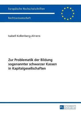 Zur Problematik der Bildung sogenannter schwarzer Kassen in Kapitalgesellschaften