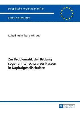 Zur Problematik der Bildung sogenannter schwarzer Kassen in Kapitalgesellschaften 1