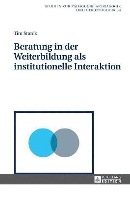 Tim Stanik, Bernd Käpplinger, Bernd Kapplinger - Beratung in Der Weiterbildung ALS Institutionelle Interaktion, Inbunden
