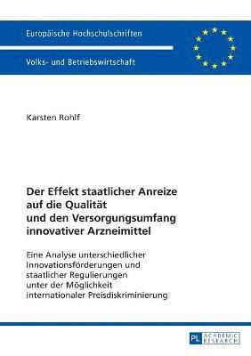 bokomslag Der Effekt staatlicher Anreize auf die Qualitaet und den Versorgungsumfang innovativer Arzneimittel